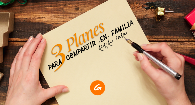 3 planes para compartir en familia desde casa